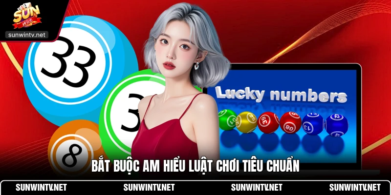 Bắt buộc am hiểu luật chơi tiêu chuẩn