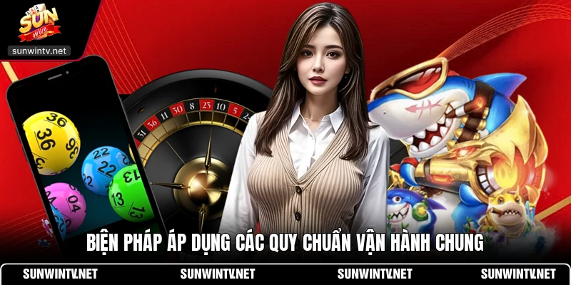 Biện pháp áp dụng các quy chuẩn vận hành chung