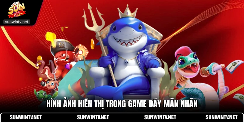 Hình ảnh hiển thị trong game đầy mãn nhãn
