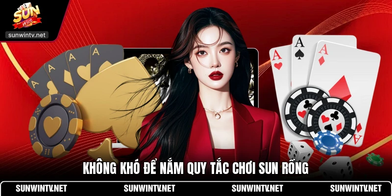 Không khó để nắm quy tắc chơi Sun Rồng