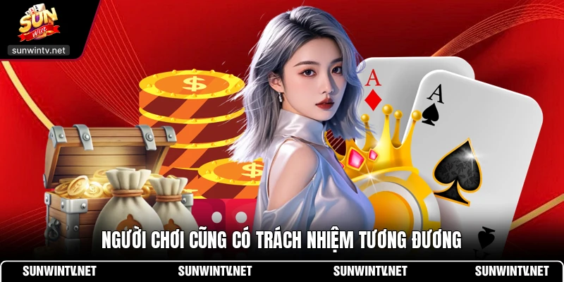 Người chơi cũng có trách nhiệm tương đương