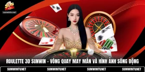 Roulette 3D Sunwin - Vòng Quay May Mắn Và Hình Ảnh Sống Động
