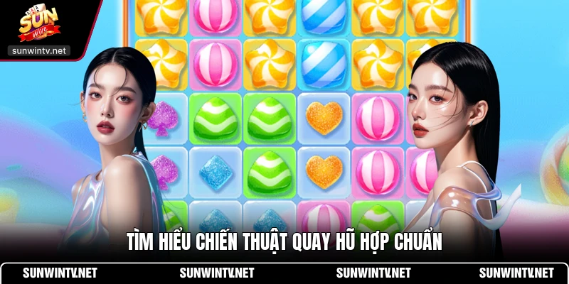 Tìm hiểu chiến thuật quay hũ hợp chuẩn