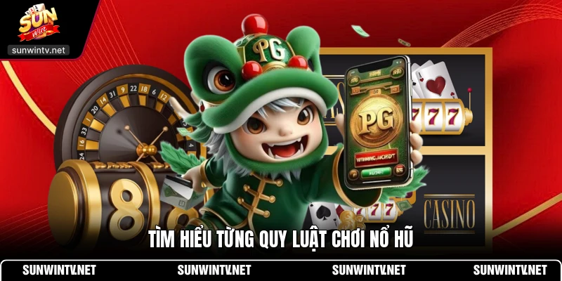 Tìm hiểu từng quy luật chơi nổ hũ