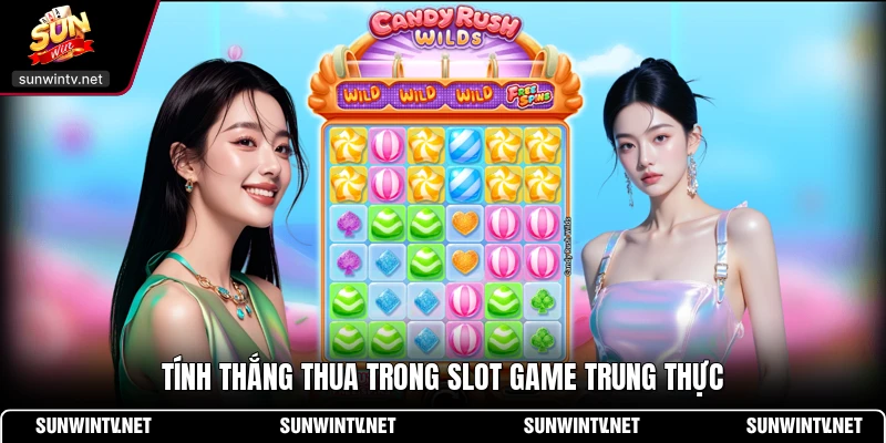 Tính thắng thua trong slot game trung thực